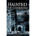 Haunted Fort Lauderdale - Hardcover | Books | Wiccan Center