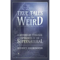 True Tales of the Weird - A Record of Personal Experiences of the Supernatural - Paperback | Books | Wiccan Center