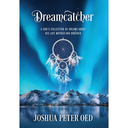 Dreamcatcher: A Son's Collection of Dreams About His Late Mother and Brother - Hardcover | Books | Wiccan Center