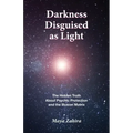 Darkness Disguised As Light: The Hidden Truth About Psychic Protection and the Illusion Matrix - Paperback | Books | Wiccan Center