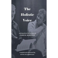 The Holistic Voice: Rudiments of Beautiful Singing from the Archives of Dr. James R. McDonald - Hardcover | Books | Wiccan Center
