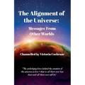 The Alignment of the Universe: Messages From Other Worlds - Paperback | Books | Wiccan Center