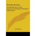 Psychic Science: An Introduction to the Experimental Study of Psychical Phenomena - Paperback | Books | Wiccan Center