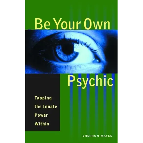 Be Your Own Psychic: Tapping the Innate Power Within - Paperback | Books | Wiccan Center