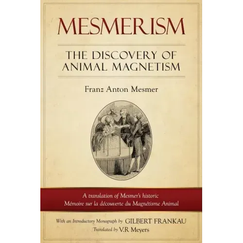 Mesmerism: The Discovery of Animal Magnetism: English Translation of Mesmer's Historic Mémoire Sur La Découverte Du Magnétisme Animal - Paperback | Books | Wiccan Center