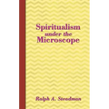 Spiritualism under the Microscope - Paperback | Books | Wiccan Center