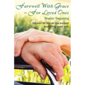 Farewell With Grace For Loved Ones: Support for you as you support your dying loved one - Paperback | Books | Wiccan Center