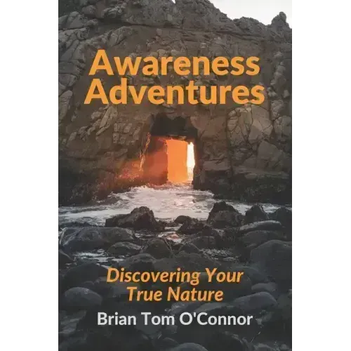 Awareness Adventures: Discovering Your True Nature - Paperback