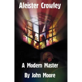 Aleister Crowley: A Modern Master - Paperback | Books | Wiccan Center