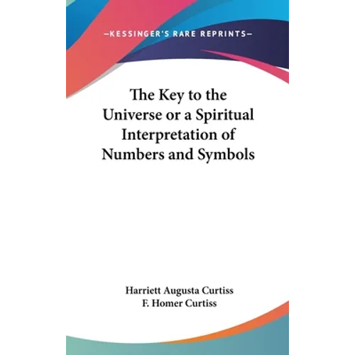 The Key to the Universe or a Spiritual Interpretation of Numbers and Symbols - Hardcover | Books | Wiccan Center