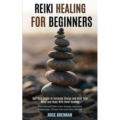 Reiki Healing for Beginners: Self Help Guide to Increase Energy and Heal Your Mind and Body With Reiki Healing (Cure Yourself With From Anxiety, Insom - Paperback | Books | Wiccan Center