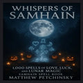 Whispers of Samhain: 1,000 Spells of Love, Luck, and Lunar Magic: Samhain Spell Book - Paperback | Books | Wiccan Center