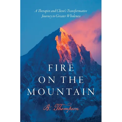 Fire on the Mountain: A Therapist and Client's Transformative Journey to Greater Wholeness - Paperback | Books | Wiccan Center