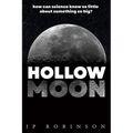 Hollow Moon: How Can Science Know So Little About Something So Big? - Paperback
