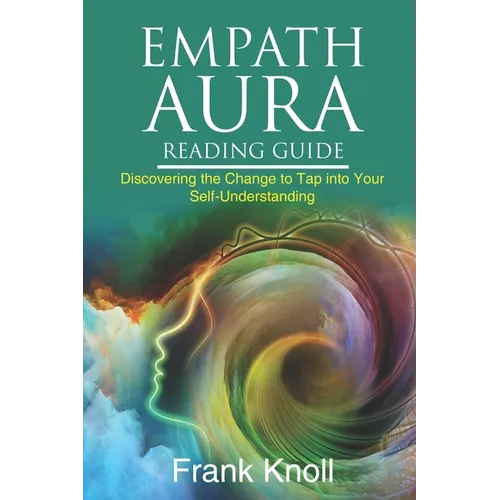 Empath Aura Reading Guide: Discovering the Change to Tap into Your Self-Understanding - Paperback | Books | Wiccan Center