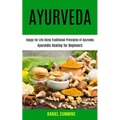 Ayurveda: Happy for Life Using Traditional Principles of Ayurveda (Ayurvedic Healing for Beginners) - Paperback | Books | Wiccan Center