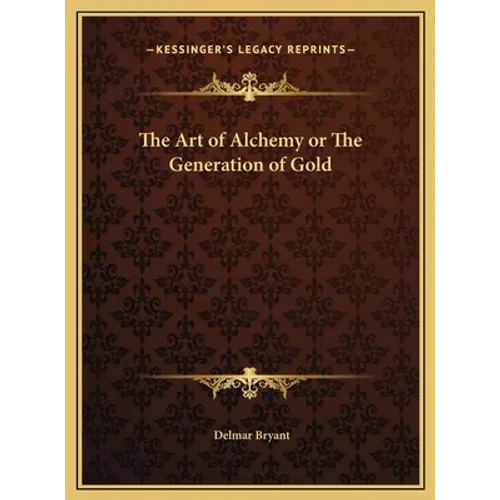 The Art of Alchemy or The Generation of Gold - Hardcover | Books | Wiccan Center