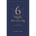 6 Myths We Live by: And How to Overcome Them - Paperback | Books | Wiccan Center