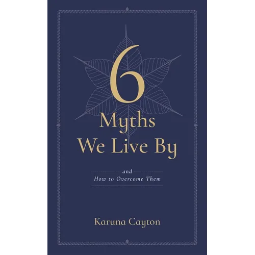 6 Myths We Live by: And How to Overcome Them - Paperback | Books | Wiccan Center