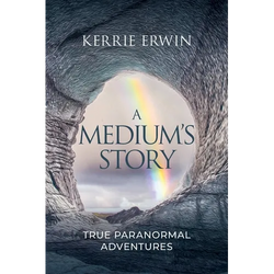 A Medium's Story: True Paranormal Adventures - Paperback | Books | Wiccan Center