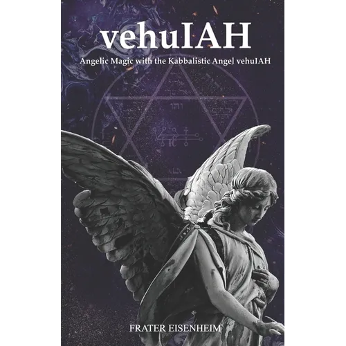 vehuIAH: Angelic Magic with the Kabbalistic Angel vehuIAH - Paperback | Books | Wiccan Center