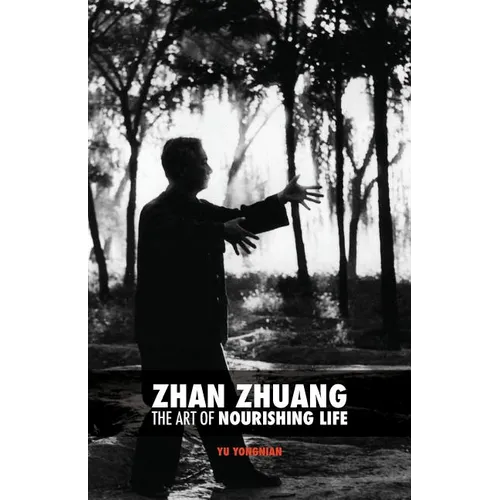 Zhan Zhuang: The Art of Nourishing Life - Paperback | Books | Wiccan Center