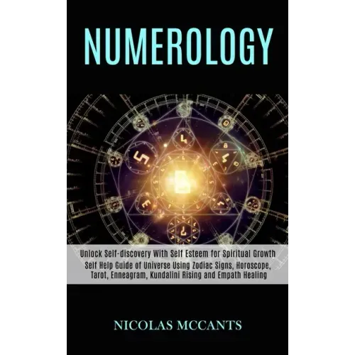 Numerology: Self Help Guide of Universe Using Zodiac Signs, Horoscope, Tarot, Enneagram, Kundalini Rising and Empath Healing (Unlo - Paperback | Books | Wiccan Center