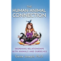 The Human-Animal Connection: Deepening Relationships with Animals and Ourselves