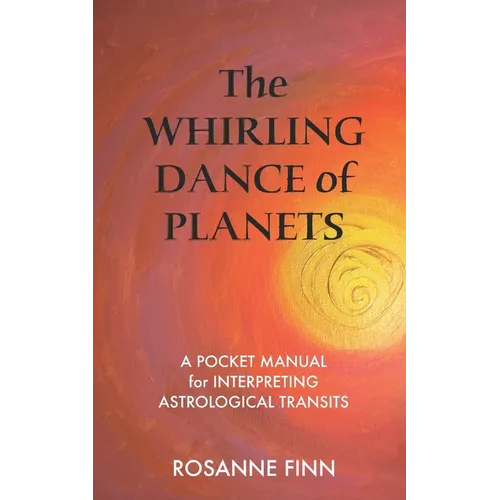 The Whirling Dance of Planets: A Pocket Manuel for Interpreting Astrological Transits - Paperback | Books | Wiccan Center