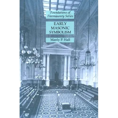 Early Masonic Symbolism: Foundations of Freemasonry Series - Paperback