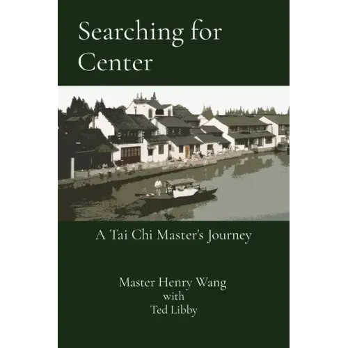 Searching for Center: A Tai Chi Master's Journey - Paperback