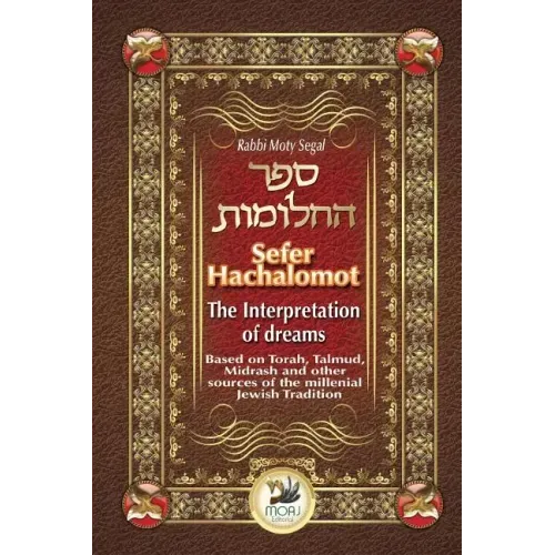 Sefer Hachalomot - The Interpretation of Dreams: Based on Torah, Talmud, Midrash and other sources of the millennial Jewish Tradition - Paperback