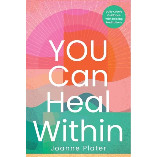 You Can Heal Within: Daily Oracle Guidance With Healing Meditations - Paperback | Books | Wiccan Center