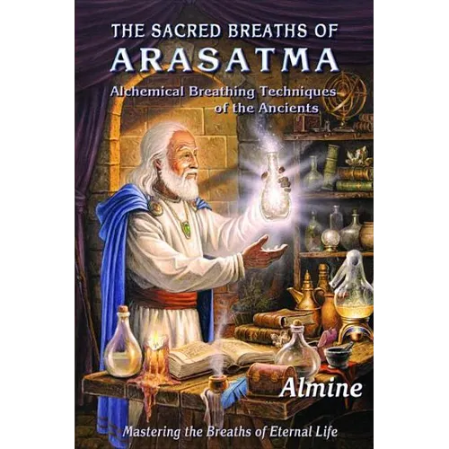 The Sacred Breaths of Arasatma: Alchemical Breathing Techniques of the Ancients--Mastering the Breaths of Eternal Life - Paperback | Books | Wiccan Center