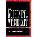 The Modernity of Witchcraft Modernity of Witchcraft: Politics and the Occult in Postcolonial Africa Politics and the Occult in Postcolonial Africa - Paperback | Books | Wiccan Center