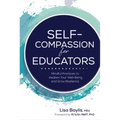 Self-Compassion for Educators: Mindful Practices to Awaken Your Well-Being and Grow Resilience - Paperback