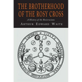 The Brotherhood of the Rosy Cross: A History of the Rosicrucians - Paperback | Books | Wiccan Center