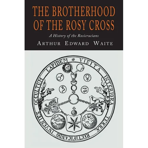 The Brotherhood of the Rosy Cross: A History of the Rosicrucians - Paperback | Books | Wiccan Center