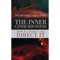 The Inner Consciousness: How To Awaken and Direct It - Paperback