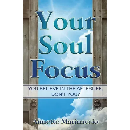 Your Soul Focus: You Believe in the Afterlife, Don't You? - Paperback