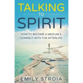 Talking to Spirit: How to Become a Medium & Connect with the Afterlife - Paperback | Books | Wiccan Center
