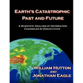 Earth's Catastrophic Past and Future: A Scientific Analysis of Information Channeled by Edgar Cayce - Paperback | Books | Wiccan Center