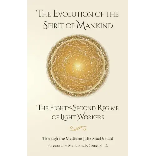 The Evolution of the Spirit of Mankind: The Eighty-Second Regime of Light Workers - Paperback | Books | Wiccan Center
