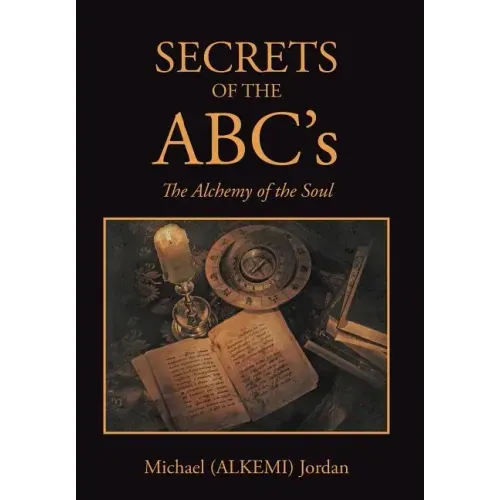 SECRETS OF THE ABC's: The Alchemy of the Soul - Hardcover | Books | Wiccan Center