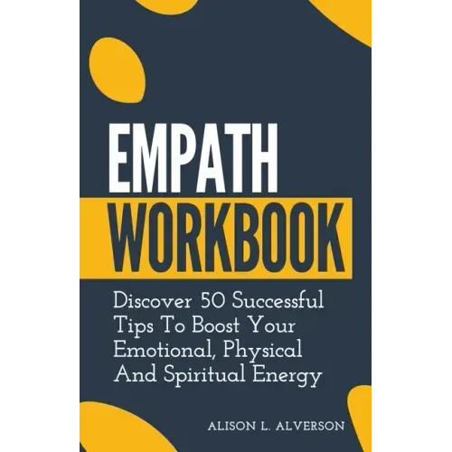Empath Workbook: Discover 50 Successful Tips To Boost your Emotional, Physical And Spiritual Energy - Paperback | Books | Wiccan Center