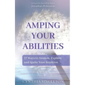 Amping Your Abilities: 77 Ways to Awaken, Explore, and Ignite Your Intuition - Paperback | Books | Wiccan Center