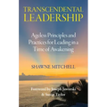 Transcendental Leadership: Ageless Principles and Practices for Leading in a Time of Awakening - Paperback