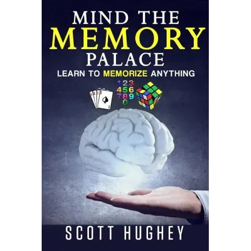 Mind the Memory Palace: Learn to Memorize Anything - Paperback