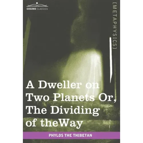 A Dweller on Two Planets: Or, the Dividing of the Way - Hardcover