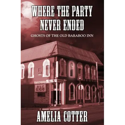 Where The Party Never Ended: Ghosts of the Old Baraboo Inn - Paperback | Books | Wiccan Center
